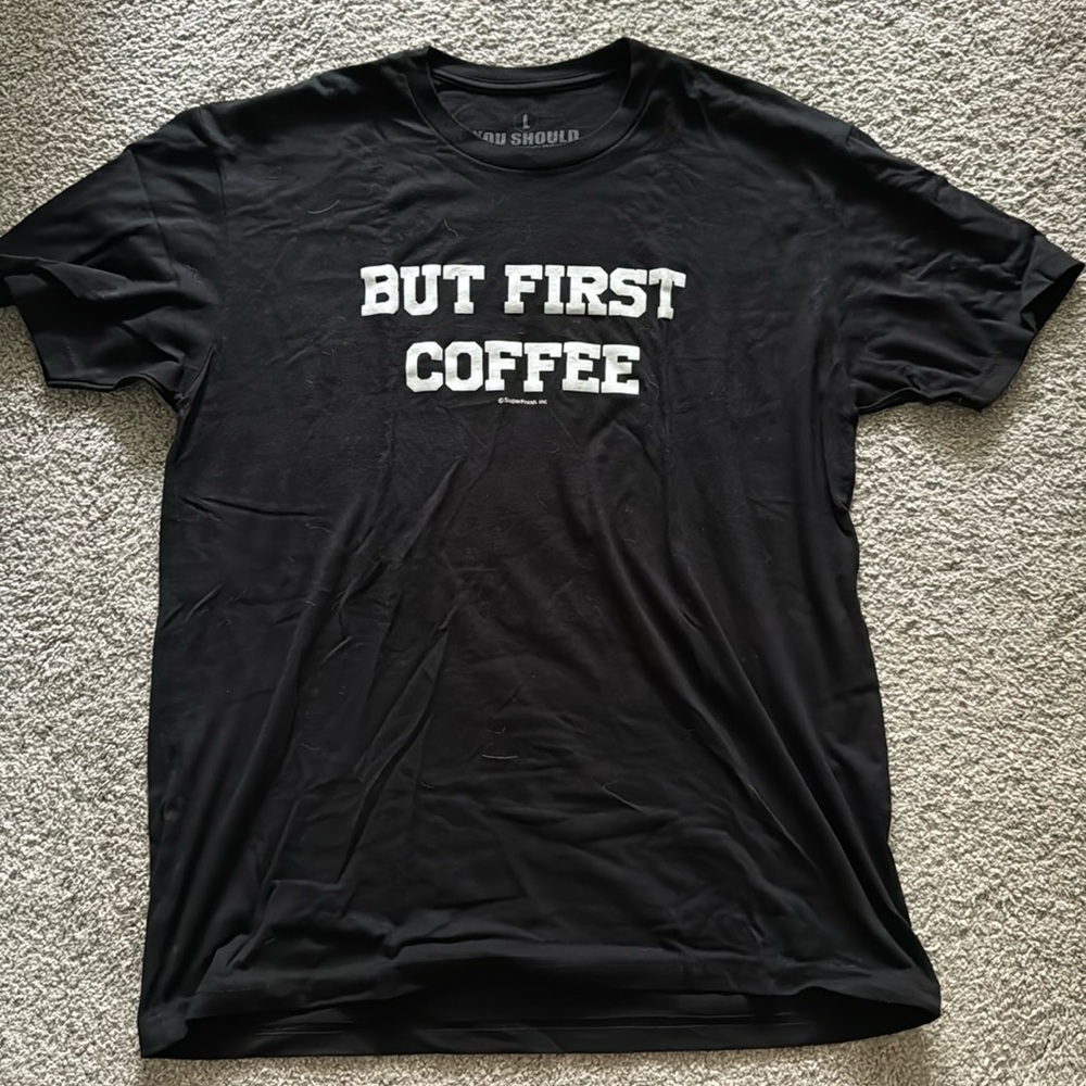 Superfresh But First Coffee T-shirt